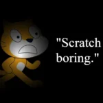 Scratch Is Boring